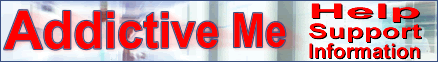 Addictive ME - Help Support Information